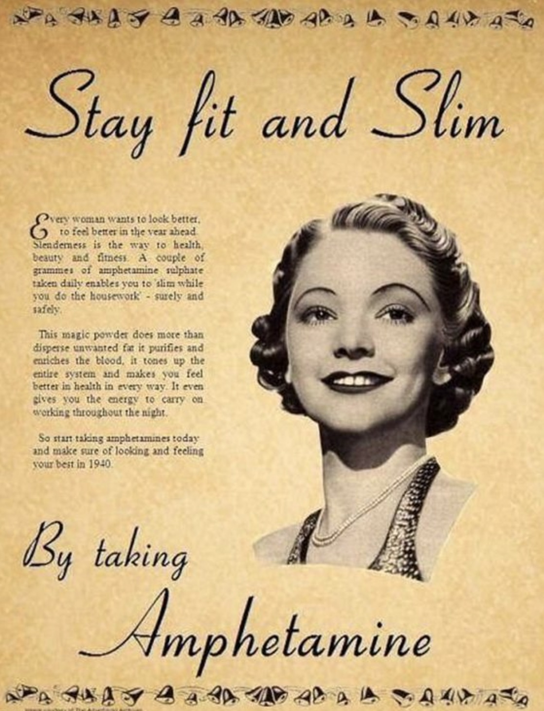 old amphetamine advertisement - A4 Aa Stay fit and Slim & very woman wants to look better. to feel better in the year ahead Slendemess is the way to health, beauty and fitness. A couple of grammes of amphetamine sulphate taken daily enables you to 'slim w